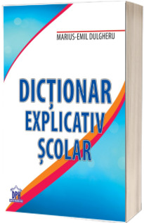 Dictionar explicativ scolar - Marius-Emil Dulgheru