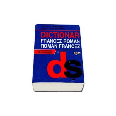 Dictionar Francez - Roman si Roman - Francez. Cu un minighid de conversatie (Editie Brosata)