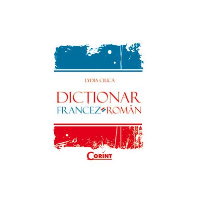 Dictionar francez-roman (Editie, cartonata - Contine peste 30.000 de cuvinte si expresii)
