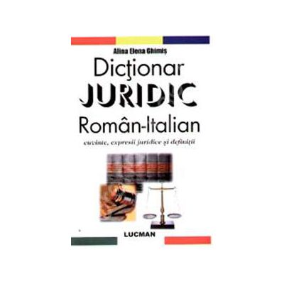 Dictionar Juridic Roman-Italian (Cuvinte, expresii juridice si definitii)