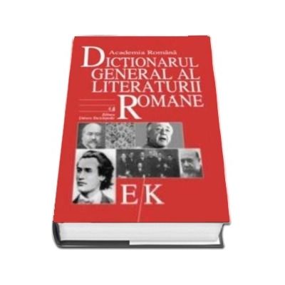 Dictionarul General al Literaturii Romane. Vol. III (E-K )