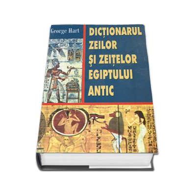 Dictionarul zeilor si zeitelor Egiptului antic