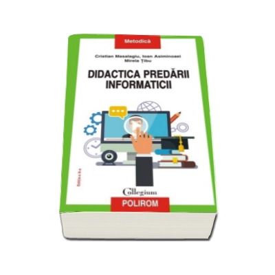 Didactica predarii informaticii - Editia a II-a revazuta si adaugita