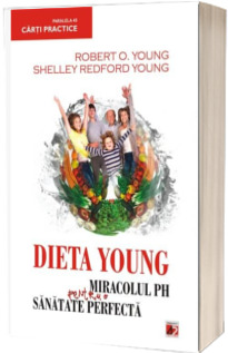 Dieta Young. Miracolul pH pentru o sanatate perfecta - Editia a IV-a
