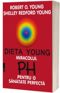 Dieta Young. Miracolul pH pentru o sanatate perfecta - Editia a V-a