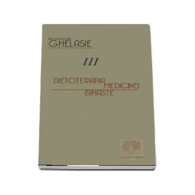 Dietoterapia medicinei isihaste. Volumul III