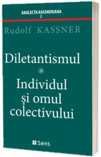 Diletantismul. Individul și omul colectivului