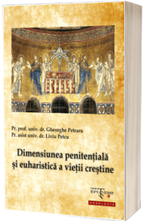Dimensiunea penitentiala si euharistica a vietii crestine