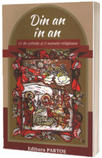 Din an in an. 77 de colinde si 7 scenete religioase