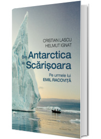Din Antarctica la Scarisoara