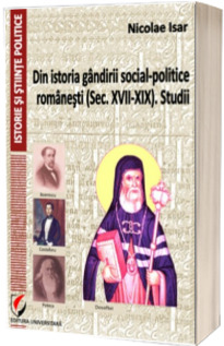 Din istoria gandirii social-politice romanesti (Sec. XVII-XIX). Studii