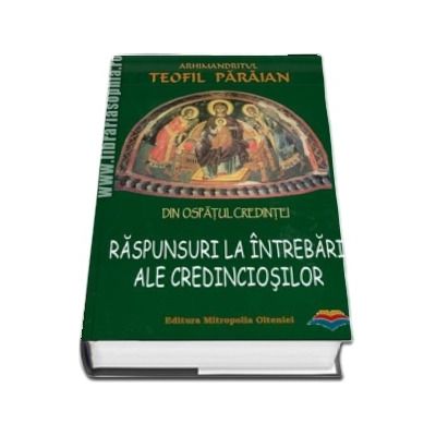 Din ospatul credintei. Volymul 2: Raspunsuri la intrebari ale credinciosilor