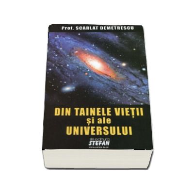 Din tainele vietii si ale universului