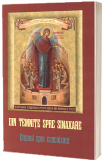 Din temnite spre sinaxare. Drumul spre canonizare
