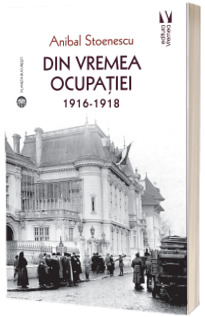 Din vremea ocupatiei 1916-1918