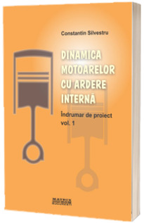 Dinamica motoarelor cu ardere interna. Indrumar de proiect
