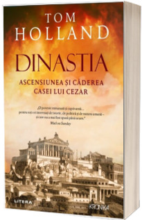 Dinastia. Ascensiunea si caderea casei lui Cezar