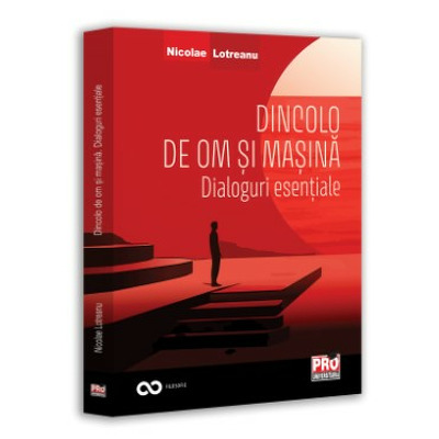 Dincolo de om si masina. Dialoguri esentiale