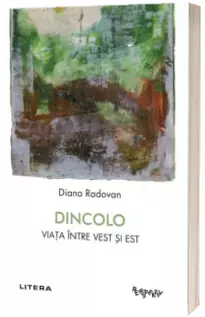 Dincolo. Viata intre Vest si Est