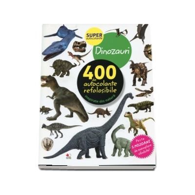 Dinozauri. 400 de autocolante refolosibile, inspirate din natura