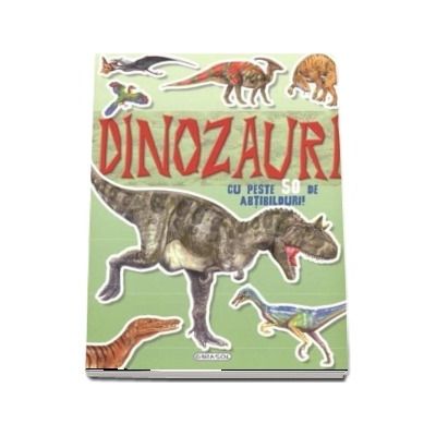 Dinozauri. Cu peste 50 de abtibilduri! Dinozauri. Cu peste 50 de abtibilduri!