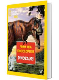 Dinozauri. Volumul 1. Prima mea enciclopedie National Geographic