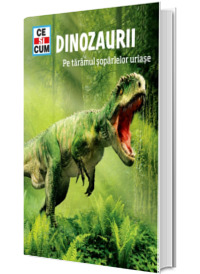 Dinozaurii. Pe taramul soparlelor uriase