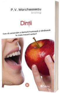 Dintii. Cum sa conservam o dantura frumoasa si sanatoasa in ciuda trecerii anilor