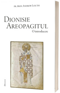 Dionisie Areopagitul. O introducere