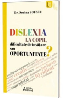 Dislexia la copii, dificultate de invatare sau oportunitate?