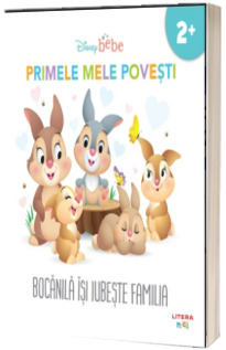 Disney bebe. Primele mele povesti. Bocanila isi iubeste familia