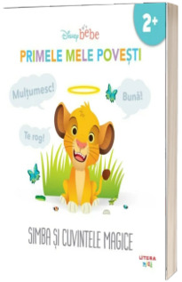Disney bebe. Primele mele povesti. Simba si cuvintele magice (2 )