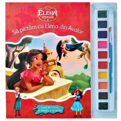 Disney. Elena din Avalor. Sa pictam cu Elena din Avalor. Carte de colorat cu pensula si acuarele