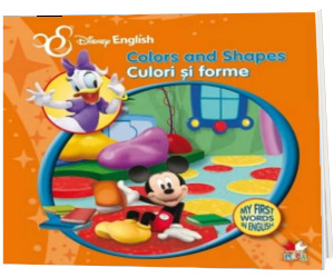 Disney English. Culori si forme/Colors and Shapes. My First Words in English