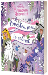 Disney Printese. Frumoasa adormita. Povestea mea de colorat