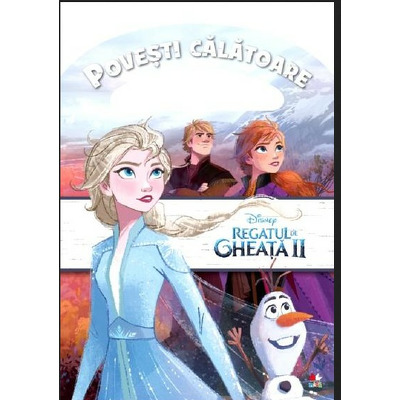 Disney. Regatul de gheata II. Povesti calatoare