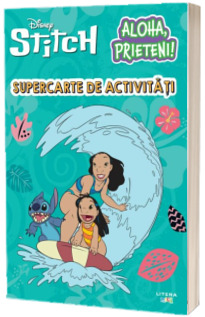Disney. Stitch. Aloha, prieteni! Supercarte de activitati