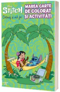 Disney. Stitch. Marea carte de colorat si activitati. Colorez si ma joc