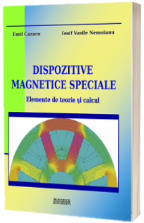 Dispozitive magnetice speciale. Elemente de teorie si calcul
