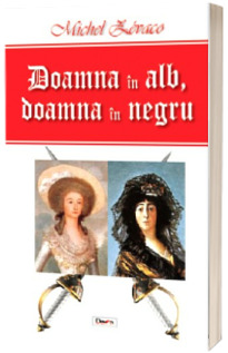 Doamna in alb, doamna in negru - Michel Zevaco