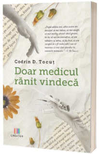 Doar medicul ranit vindeca