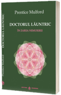 Doctorul launtric. In zarea nemuririi