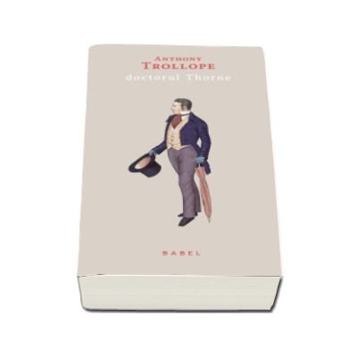 Doctorul Thorne - Anthony Trollope