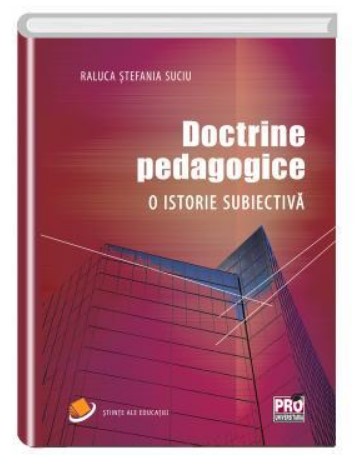 Doctrine pedagogice. O istorie subiectiva