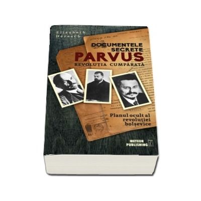 Documentele secrete Parvus. Revolutia cumparata. Planul ocult al revolutiei bolsevice