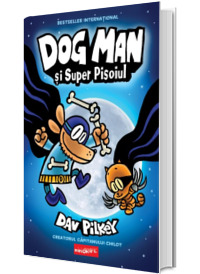 Dog Man si Super Pisoiul