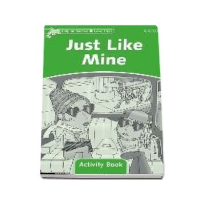 Dolphin Readers Level 3. Just Like Mine. Activity Book