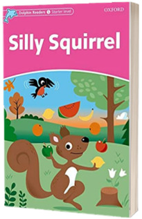 Dolphin Readers Starter Level. Silly Squirrel. Book