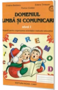 Domeniul limba si comunicare - Nivel I - Caiet de activitati pentru gradinita