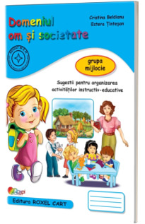 Domeniul om si societate. Caiet pentru gradinita, grupa mijlocie